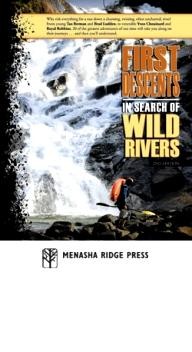Menasha-Ridge-Press First Descents: In Search of Wild Rivers
