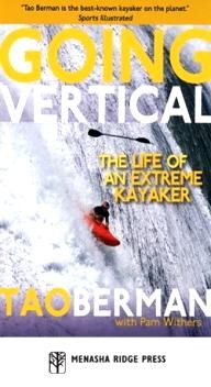Menasha-Ridge-Press Going Vertical: The Life of an Extreme Kayaker