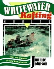 Stackpole-Books Whitewater Rafting Manual: Tactics and Techniques for Great River Adventures