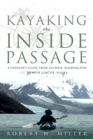 Countryman-Press Kayaking the Inside Passage: A Paddling Guide from Olympia, Washington to Muir Glacier, Alaska