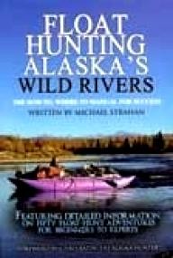 Alaska-Hunter-Publications Float Hunting Alaska\