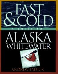 Valdez-Alpine-Books Fast & Cold, A Guide To Alaska Whitewater