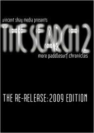 The Search 2: More Paddlesurf Chronicles (The Re-Release 2009)