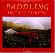 Primrose-Publishing Paddling in the Yukon: A Guide to the Rivers