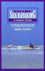Globe-Pequot Guide to Sea Kayaking in Southern Florida: The Best Day Trips and Tours from St. Petersburg to the Florida Keys