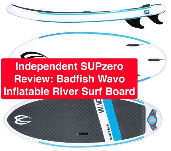 Independent Review: Badfish Wavo SUP
