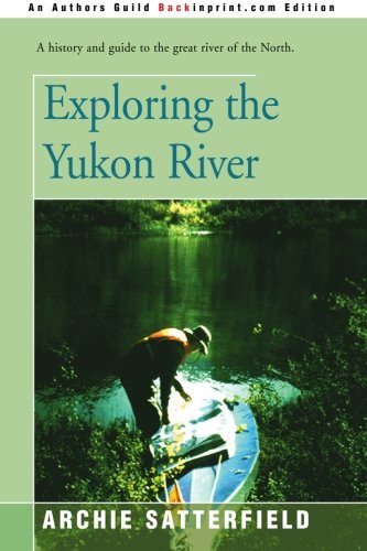 Exploring the Yukon River - 51kAFnyMrBL