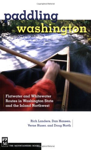 Paddling Washington: 100 Flatwater and Whitewater Routes in Washington State and the Inland Northwest - 51BMnKxwvML