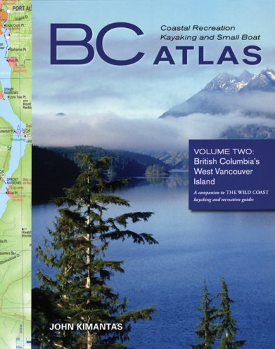 BC Coastal Recreation Kayaking and Small Boat Atlas: Volume 2, British Columbia's West Vancouver Island - 51KxX-lehuL
