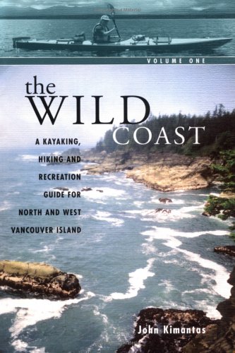 The Wild Coast 1: A Kayaking, Hiking and Recreational Guide for North and West Vancouver Island - 519W6NTV3EL