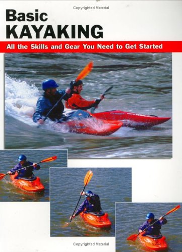 Basic Kayaking: All the skills and gear you need to get started (Stackpole Basics) - 51CFF3EC4TL