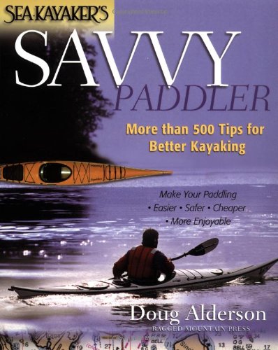 Sea Kayaker's Savvy Paddler: More than 500 Tips for Better Kayaking - 51tmsU2HwML