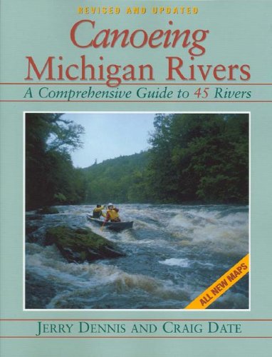 Canoeing Michigan Rivers: A Comprehensive Guide to 45 Rivers, Revised and Updated - 51537BSPB5L