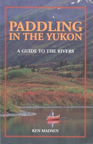 Rivers of the Yukon : A Paddling Guide - 418XXRT1TPL