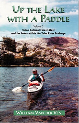 Up the Lake with a Paddle Vol. 3: Tahoe National Forest-West and the Lakes within the Yuba River Drainage - 51V26WDycZL