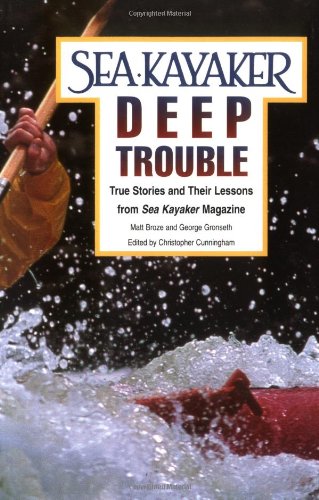 Sea Kayaker's Deep Trouble: True Stories and Their Lessons from Sea Kayaker Magazine - 514vDuQeneL