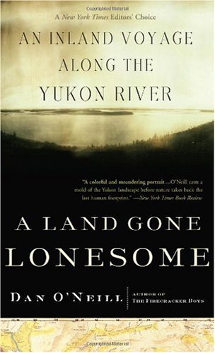 A Land Gone Lonesome: An Inland Voyage Along the Yukon River - 51XP6nsyrQL