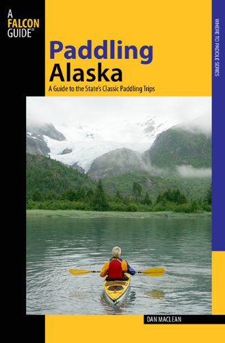 Paddling Alaska: A Guide to the State's Classic Paddling Trips (Falcon Guides) - 41qNinWI2gL