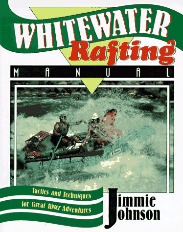 Whitewater Rafting Manual: Tactics and Techniques for Great River Adventures - 51YVSNV92GL