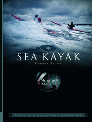 Sea Kayak: A Manual for Intermediate and Advanced Sea Kayakers - 41VRW7BR9HL