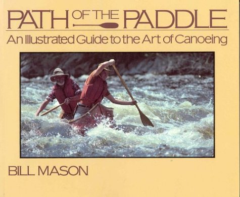 Path of the Paddle: An Illustrated Guide to the Art of Canoeing - 51E73AYMECL