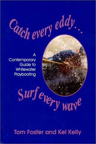 Catch Every Eddy ... Surf Every Wave: A Contemporary Guide to Whitewater Playboating - 51FVRKGVGPL