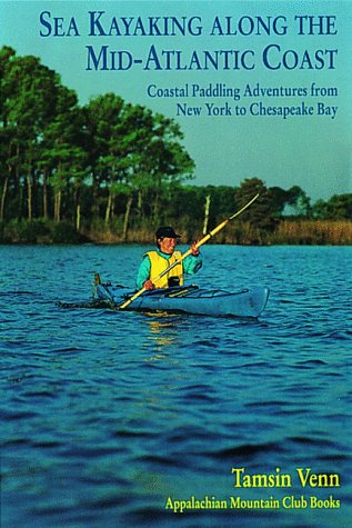 Sea Kayaking Along the Mid-Atlantic Coast: Coastal Paddling Adventures from New York to Chesapeake Bay (AMC Paddlesports) - 51NFCG8Y23L