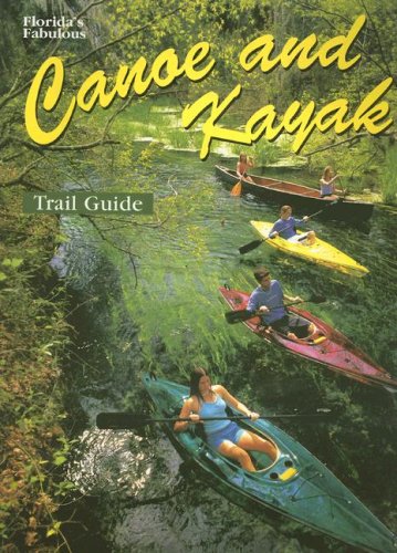 Florida's Fabulous Canoe and Kayak Trail Guide (Florida's Fabulous Nature) - 51nOlP8ffUL