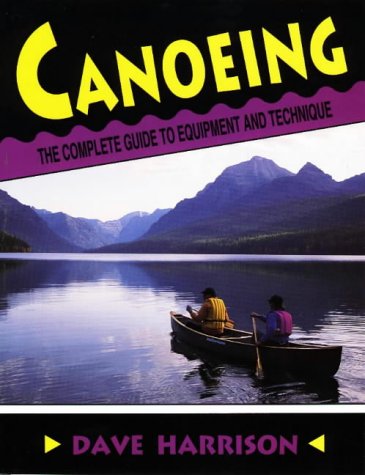 Canoeing: The Complete Guide to Equipment and Technique - 51N4D1KS4BL