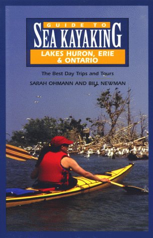Guide to Sea Kayaking in Lakes Huron, Erie, and Ontario: The Best Day Trips and Tours (Regional Sea Kayaking Series) - 51B8VJY3VZL