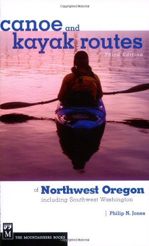 Canoe and Kayak Routes of Northwest Oregon: Including Southwest Washington - 417gh2twPKL