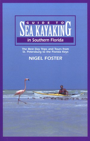 Guide to Sea Kayaking in Southern Florida: The Best Day Trips and Tours from St. Petersburg to the Florida Keys - 41MYJEY68SL