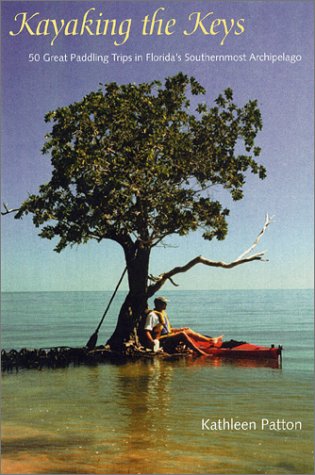 Kayaking the Keys: 50 Great Paddling Adventures in Florida's Southernmost Archipelago - 5179WG74Q9L