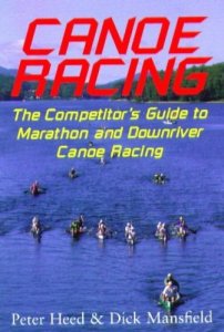 Canoe Racing: The Competitor&#039;s Guide to Marathon and Downriver Canoe Racing - 5108Z45RQKL